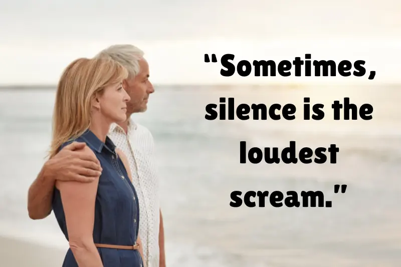 “sometimes, silence is the loudest scream.” 