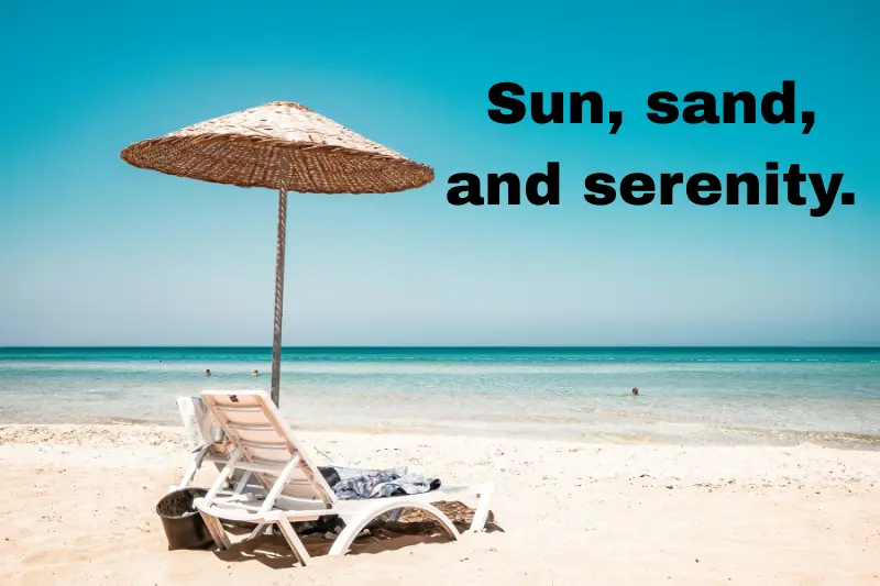 sun, sand, and serenity. 