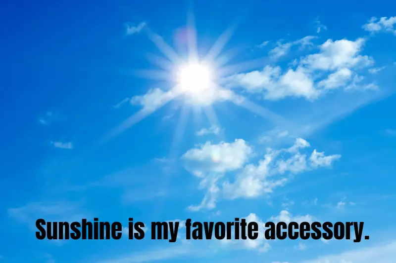 sunshine is my favorite accessory.