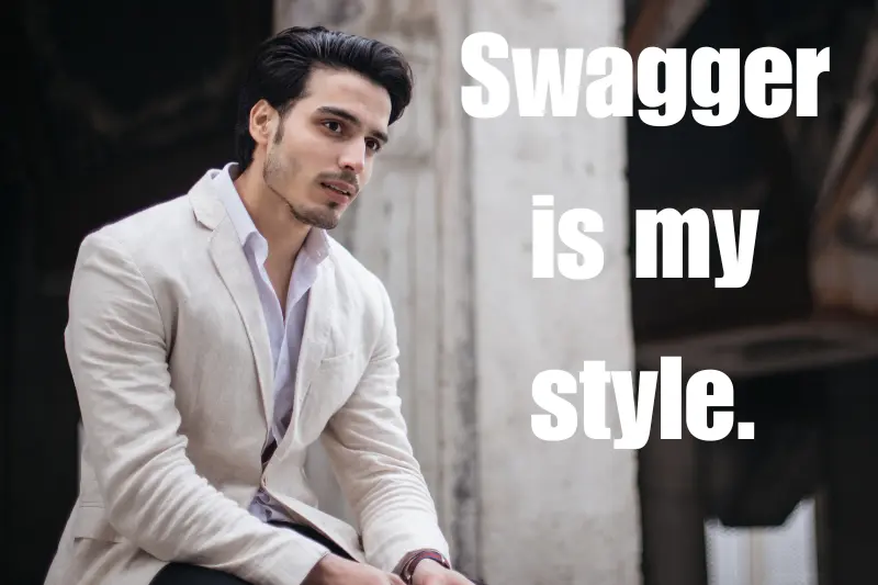 swagger is my style. 