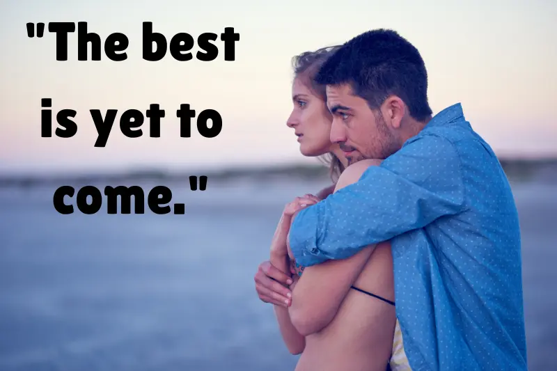the best is yet to come. 