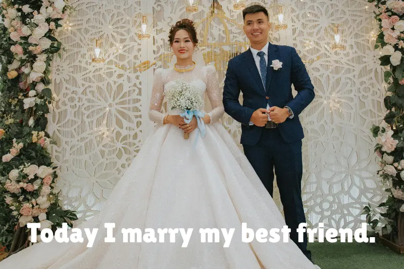 today i marry my best friend. 
