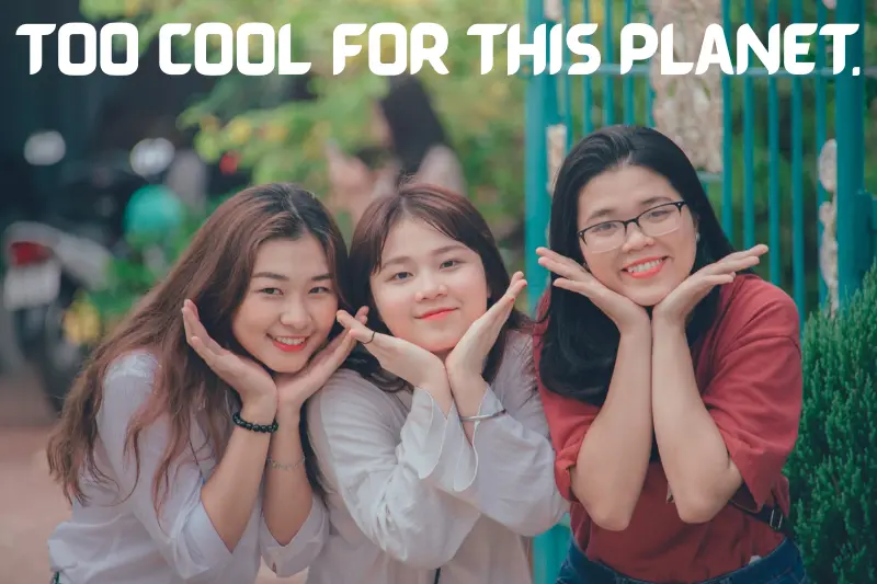 too cool for this planet. 