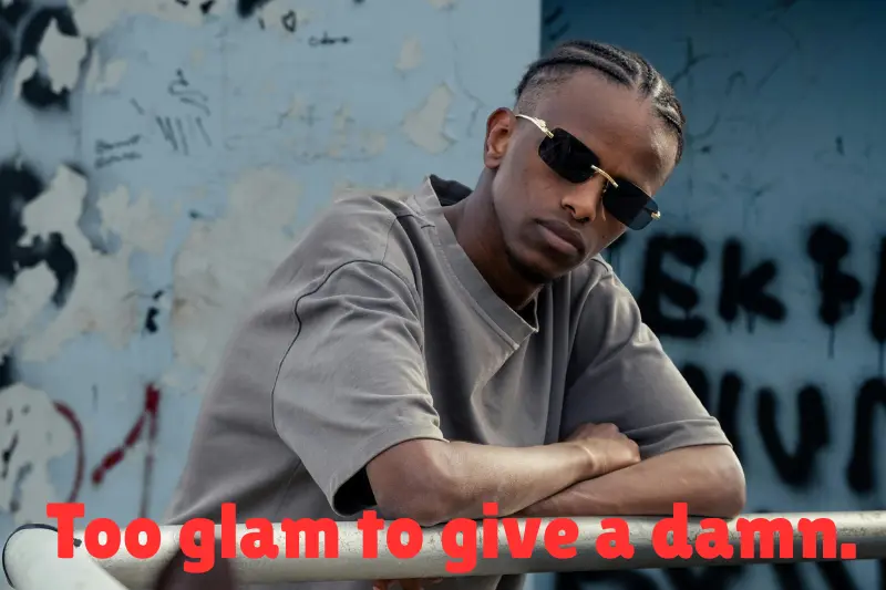 too glam to give a damn.