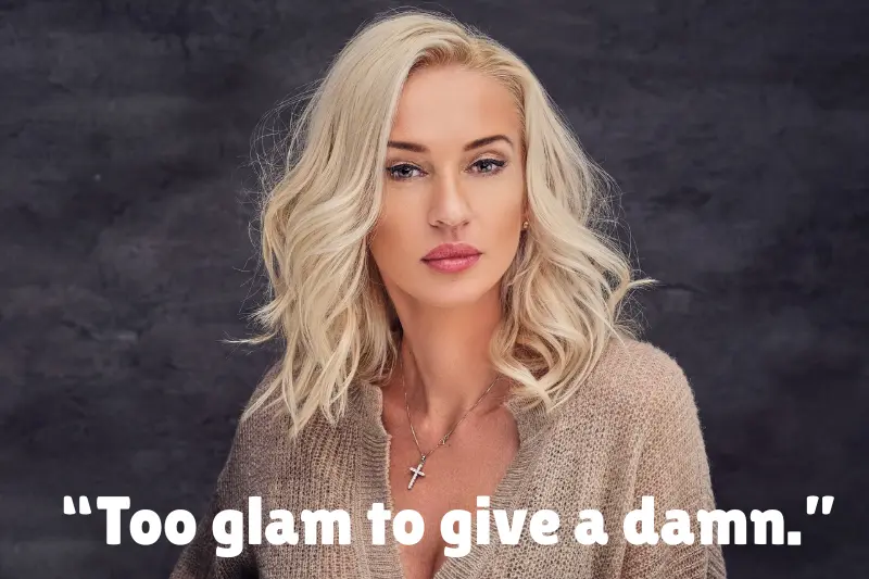 “too glam to give a damn.” 