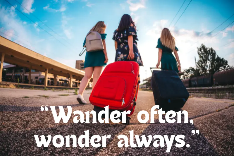 “wander often, wonder always.” 