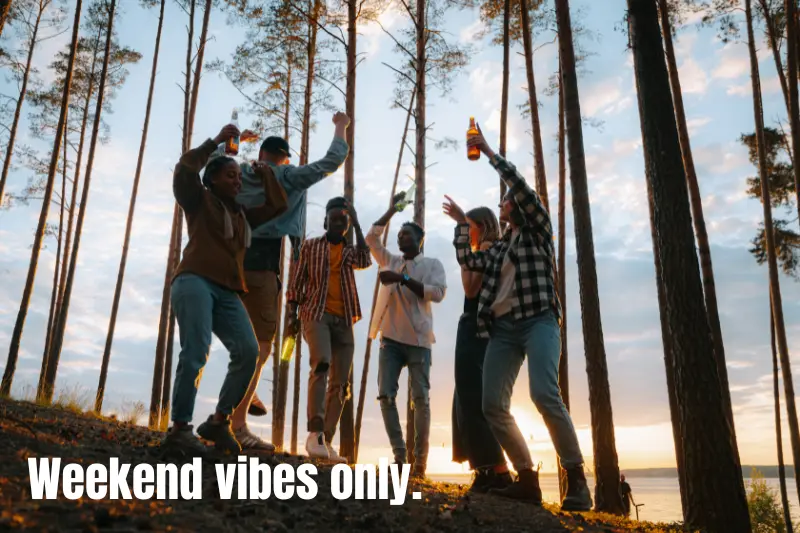 weekend vibes only. 