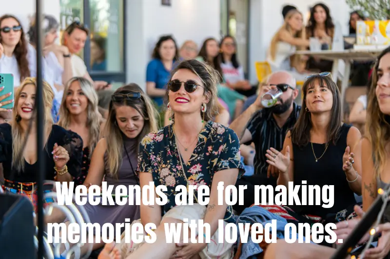 weekends are for making memories with loved ones. 