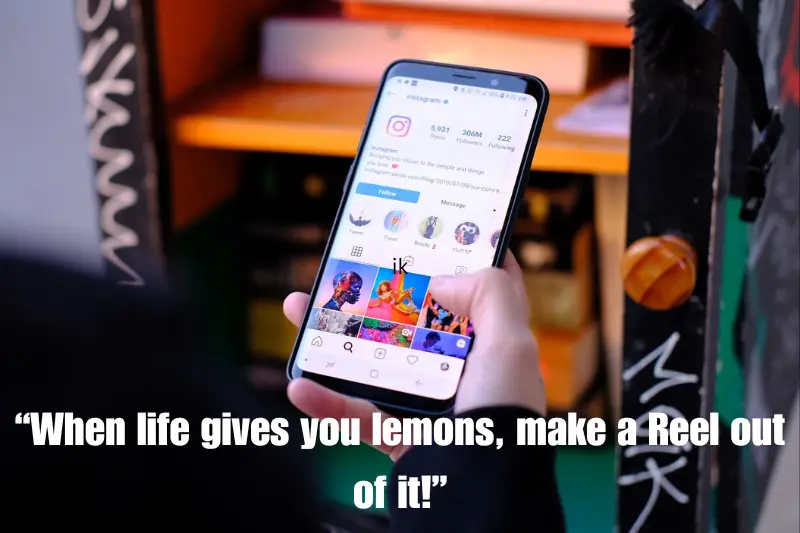 “when life gives you lemons, make a reel out of it!” 