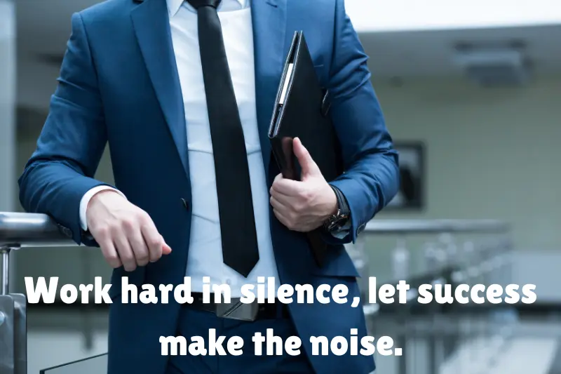 work hard in silence, let success make the noise.